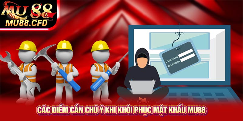 Các điểm cần chú ý khi khôi phục mật khẩu Mu88