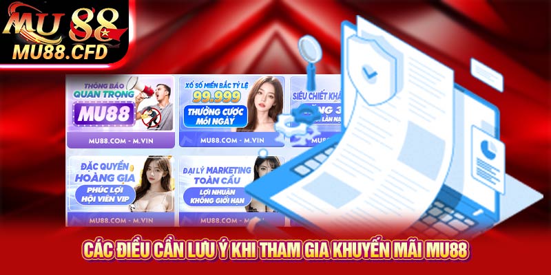 Các điều cần lưu ý khi tham gia khuyến mãi Mu88