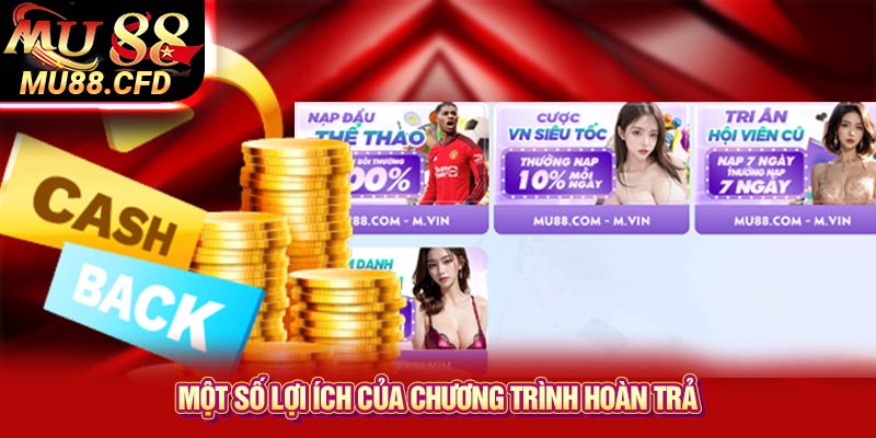 Một số lợi ích của chương trình hoàn trả