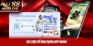 Sơ lược về ứng dụng app Mu88