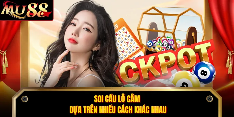 Soi cầu lô câm dựa trên nhiều cách khác nhau